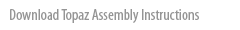 Download Topaz Assembly Instructions